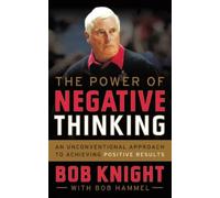 Bob Hammel Bob Knight The Power of Negative Thinking (Tascabile)