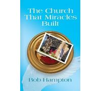 Bob Hampton The Church That Miracles Built (Tascabile)