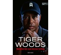 Bob Harig Tiger Woods: Die aktuelle Biografie des Golf-Supers (Copertina rigida)