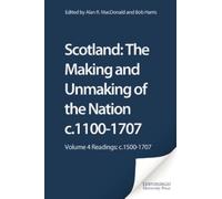 Bob Harris Scotland: The Making and Unmaking of the Nation c.1100-17 (Tascabile)