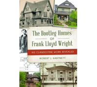 Bob Hartnett The Bootleg Homes of Frank Lloyd Wright (Tascabile)
