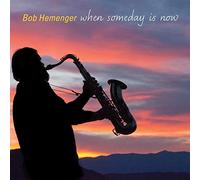 Bob Hemenger - When Someday Is Now