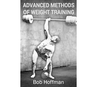 Bob Hoffman Advanced Methods of Weight Training (Tascabile)