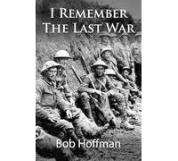 Bob Hoffman I Remember The Last War (Tascabile)