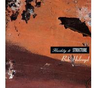 Bob Holroyd - Fluidity & Structure