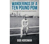 Bob Horsman Wanderings of a Ten Pound Pom (Tascabile)