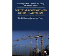 Bob Jessop Political Economy and Global Capitalism (Tascabile)