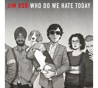 Jim Bob Who Do We Hate Today (CD) Album