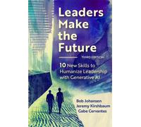 Bob Johansen Jeremy Kirsh Leaders Make the Future, Third Edi (Copertina rigida)