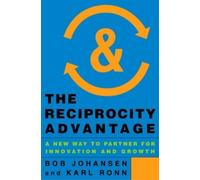 Bob Johansen Ka The Reciprocity Advantage: A New Way to Partn (Copertina rigida)