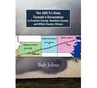Bob Johns The 1925 Tri-State Tornado's Devastation in Franklin Count (Tascabile)