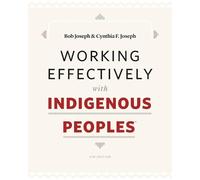 Bob Joseph Cynthia F Jos Working Effectively with Indigenous Peoples (Tascabile)