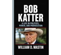 BOB KATTER: A Life In Politics, Power, And Provocation - Inside The Mind of Australia’s Most Outspoken Political Maverick