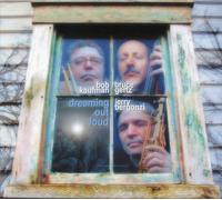 Bob Kaufman, Bruce Gertz & Jerry Bergonzi Dreaming Out Loud (CD) Album