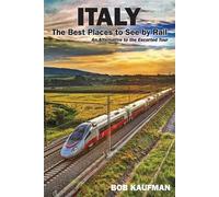 Bob Kaufman Italy The Best Places to See by Rail (Tascabile)
