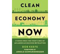 Bob Keefe Clean Economy Now (Copertina rigida)