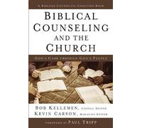 Bob Kellemen Biblical Counseling and the Church (Copertina rigida)