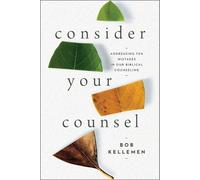 Bob Kellemen Consider Your Counsel (Tascabile)