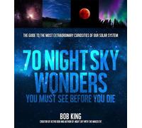 Bob King Wonders of the Night Sky You Must See Before You Die (Tascabile)