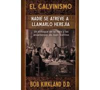Bob Kirkland El calvinismo (Tascabile)