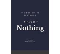 Bob Knowaun The Definitive Textbook About Nothing (Tascabile)