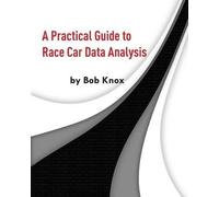 Bob Knox A Practical Guide to Race Car Data Analysis (Tascabile)