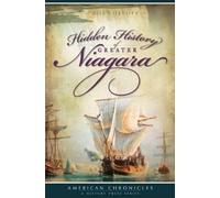 Bob Kostoff Hidden History of Greater Niagara (Tascabile)
