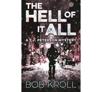 Bob Kroll The Hell of It All (Tascabile) T.J. Peterson Mystery