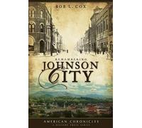 Bob L. Cox Remembering Johnson City (Tascabile)