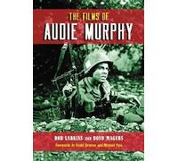 Bob Larkins Boyd Magers The Films of Audie Murphy (Tascabile)