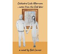 Bob Lavner Cathedral Late Afternoon: Notes From the Cold War (Tascabile)