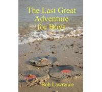 Bob Lawrence The Last Great Adventure for Boys (Tascabile)