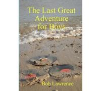Bob Lawrence The Last Great Adventure for Boys (Tascabile)