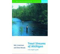 Bob Linsenman Steve Nevala Trout Streams of Michigan (Tascabile) Trout Streams