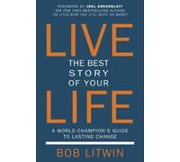 Bob Litwin Live The Best Story of Your Life (Tascabile)