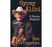 Bob Livingston Gypsy Alibi (Copertina rigida) Voice in the American West