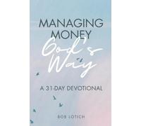 Bob Lotich Managing Money God's Way (Tascabile)
