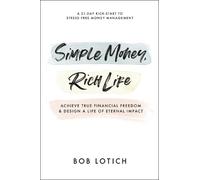 Bob Lotich Simple Money, Rich Life (Tascabile)