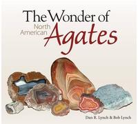 Bob Lynch Dan R. Lynch The Wonder of North American Agates (Tascabile)