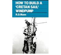 Bob Mann How to Build a Cretan Sail Windpump (Tascabile)