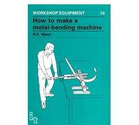 Bob Mann How to Make a Metal-Bending Machine (Tascabile)