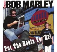 Bob Marley, Bob Comedian - Put the Boots to Er