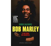 Bob Marley. La sua storia mai raccontata