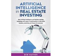 Bob Mather Artificial Intelligence in Real Estate Investing (Tascabile)