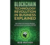 Bob Mather Blockchain Technology Revolution in Business Expla (Copertina rigida)