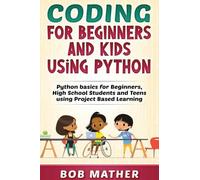 Bob Mather Coding for Beginners and Kids Using Python (Copertina rigida)