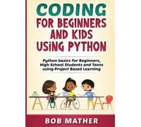 Bob Mather Coding for Beginners and Kids Using Python (Tascabile)