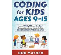Bob Mather Coding for Kids Ages 9-15 (Copertina rigida)