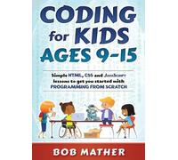 Bob Mather Coding for Kids Ages 9-15 (Tascabile)