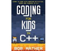 Bob Mather Coding for Kids in C++ (Copertina rigida)